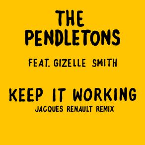 Download track Keep It Working (Jacques Renault Remix) PendletonsGizelle Smith, Jacques Renault