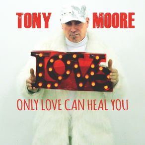 Download track Only Love Can Heal You Tony Moore