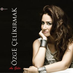 Download track An Gelir Özge Çelikırmak