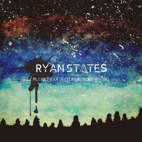 Download track Planet Earth (Tom Harold Remix) Ryan States