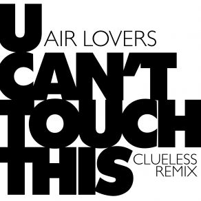 Download track U Can't Touch This (Clueless Remix) Air Lovers