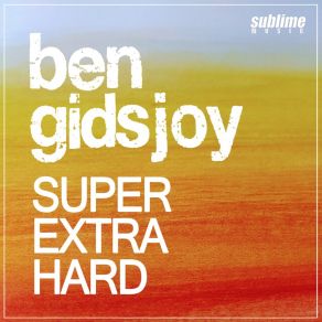 Download track Super Extra Hard Ben Gidsjoy