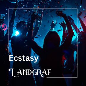 Download track Ecstasy (Extended Mix) Landgraf