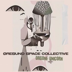 Download track Orgone Unicorn Oresund Space Collective