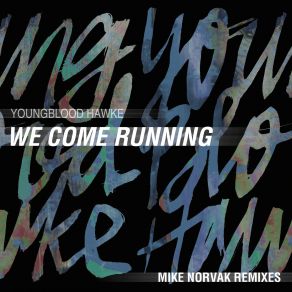 Download track We Come Running (Norvak'S Softstep Remix) Youngblood Hawke, Mike Norvak