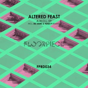 Download track A. W. O. L. (Original Mix) Altered Feast