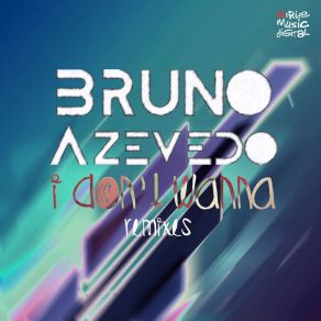 Download track I Don't Wanna (Sweet Beatz & Breno Jaime Remix) Bruno AzevedoSweet Beatz, Breno Jaime