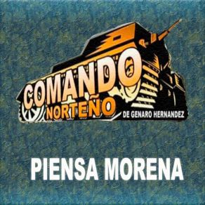 Download track Piensa Morena Comando Norteño De Genaro Hernandez