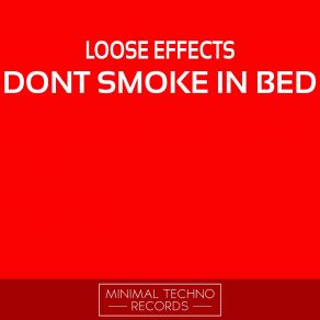 Download track Dont Smoke In Bed Loose Effects