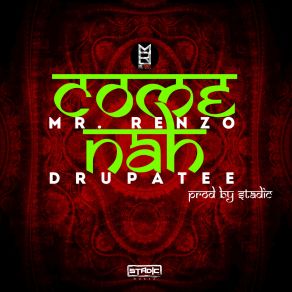 Download track Come Nah (Instrumental) Mr. Renzo, Drupatee