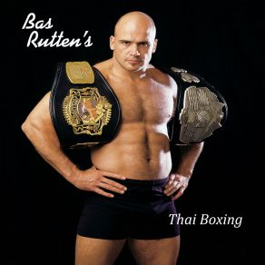 Download track Bas Rutten's Thai Boxing (10 - 2 Minute Rounds) Bas Rutten