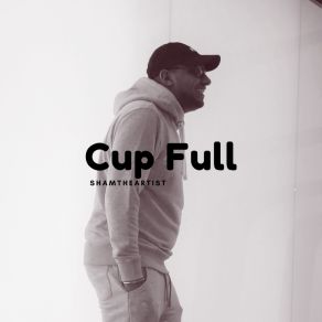 Download track Cup Full ShamtheartistKIDBEATZZ