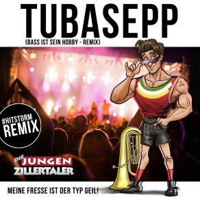 Download track Tuba Sepp (Bass Ist Sein Hobby Remix) Die Jungen Zillertaler