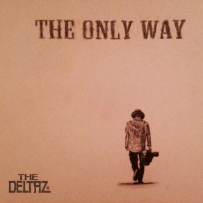 Download track The Only Way The Deltaz