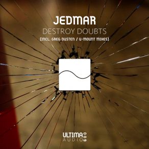 Download track Destroy Doubts (Greg Dusten Remix) Jedmar