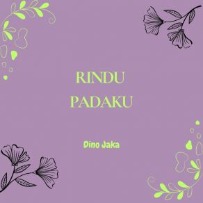 Download track Rindu Padaku Dino Jaka