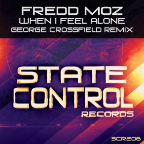 Download track When I Feel Alone (George Crossfield Remix) Fredd Moz