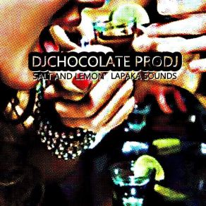 Download track Salt And Lemon Djchocolate Prodj