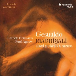 Download track Gesualdo: Madrigals, Book 6: Candido E Verde Fiore Paul Agnew, Les Arts Florissants