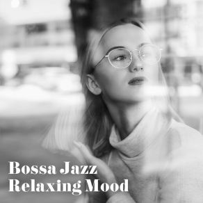 Download track Bossa Relaxing Mood The Music Collection