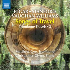 Download track Williams Songs Of Travel (Arr. M. Gee For Trombone & Piano) No. 7, Whither Must I Wander Matthew Gee, Christopher Glynn