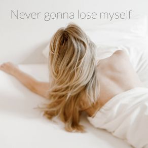 Download track Never Gonna Lose Myself (Longversion) Anke Scheer