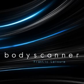 Download track Body Scanner (Original Mix) Frantic LeisureFrantic Laisure