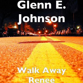 Download track Walk Away Renee (Studio Version) Glenn E. Johnson