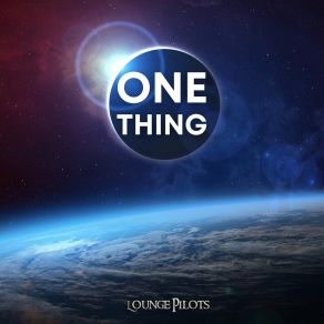 Download track One Thing (Radio Edit) Lounge Pilots