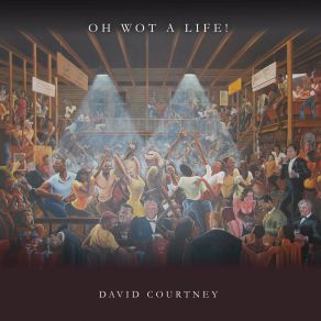 Download track Oh Wot A Life David Courtney