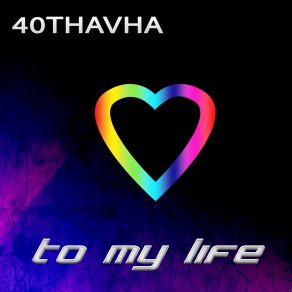 Download track To My Life (Extended Version) 40Thavha