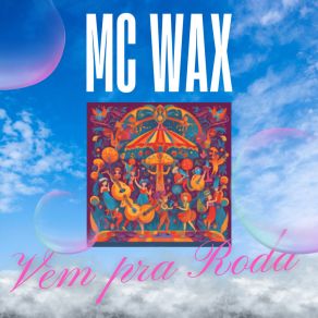 Download track Vem Pra Roda (Radio Edit) MC Wax