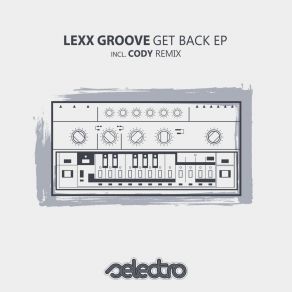 Download track Get Back (Cody (RO) Remix) Lexx GrooveCody (RO)