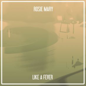 Download track Like A Fever (Lorenzo Righini Reprise) Rosie Mary