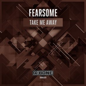 Download track Take Me Away (Original Mix) Fearsome