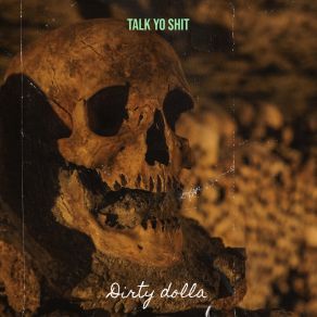 Download track Talk Yo Shit Dirty Dolla