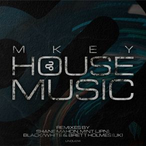 Download track House Music (Shane Mahon Remix) MKEY (UK)Shane Mahon