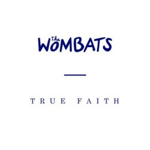 Download track True Faith The Wombats