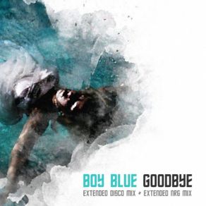 Download track Goodbye (Radio NRG Mix) Boy Blue