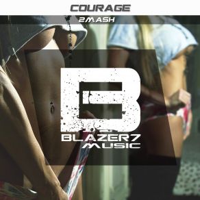 Download track 2Mash The Courage