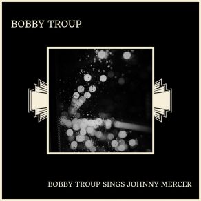 Download track (Love's Got Me In A) Lazy Mood Bobby Troup