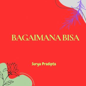 Download track Bagaimana Bisa Surya Pradipta