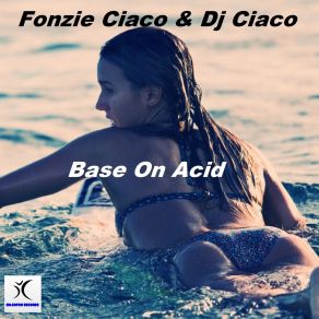 Download track Base On Acid (Fonzy C Techno Radio Edit) Dj AlfonsoFonzie Ciaco, DJ Ciaco, Dj Fonzie, Fonzy C