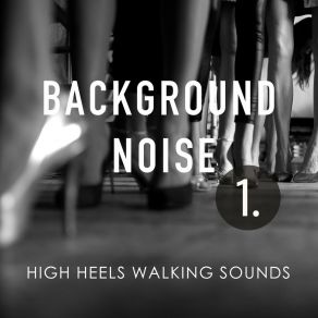 Download track High Heels Walking Sounds, Pt. 1 Thomas O'Reilly