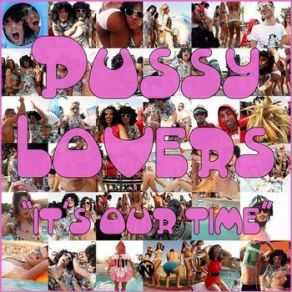 Download track Its Our Time (Radio Edit) Pussy Lovers