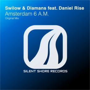 Download track Amsterdam 6 A. M. (Original Mix) Swilow, Diamans, Daniel Rise