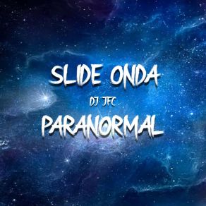 Download track Slide Onda Paranormal DJ JFC