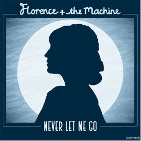 Download track Never Let Me Go Florence And The Machine