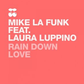 Download track Rain Down Love (Jason Chance Remix) Mike La Funk