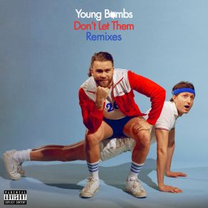 Download track Don't Let Them (Flyboy Remix) Young Bombs